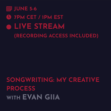 Load image into Gallery viewer, Recording - EVAN GIIA: Songwriting - My Creative Process