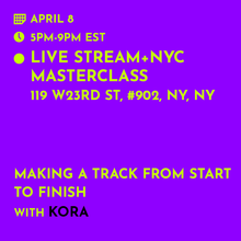 Load image into Gallery viewer, APRIL 8: NYC+Livestream - Kora: Making a Track from Start to Finish