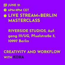 Load image into Gallery viewer, June 21: Berlin+Livestream - Kora: Creativity and Workflow