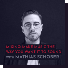 Load image into Gallery viewer, Recording - Mathias Schober - Mixing: Make your music the way you want it to sound