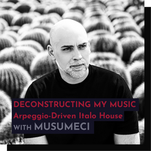 Load image into Gallery viewer, Recording - Musumeci: Deconstructing My Music: Arpeggio-Driven Italo House