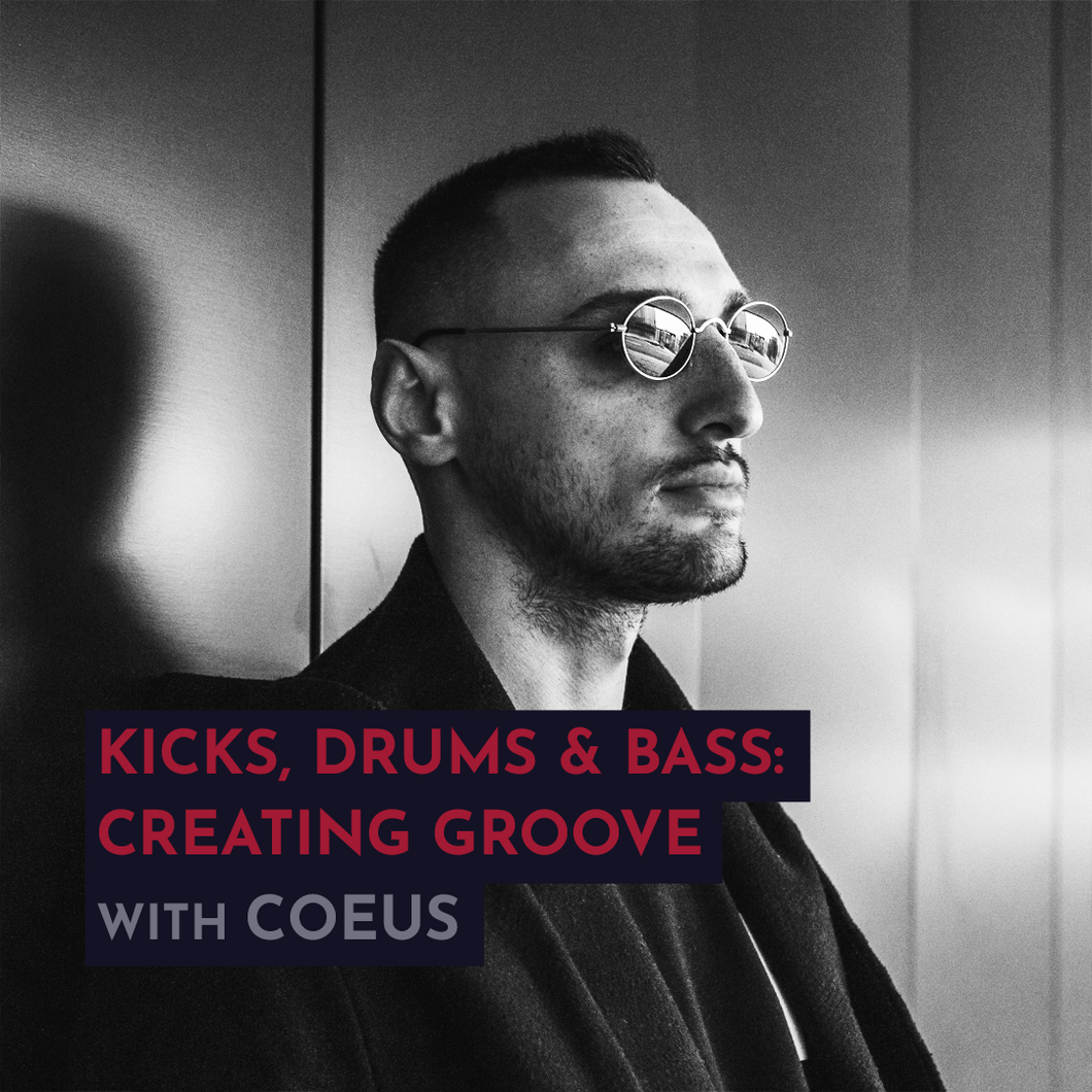 Recording - Coeus: Kicks, Drums & Bass - Creating Groove