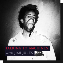 Load image into Gallery viewer, Recording - Jimi Jules: Talking to Machines
