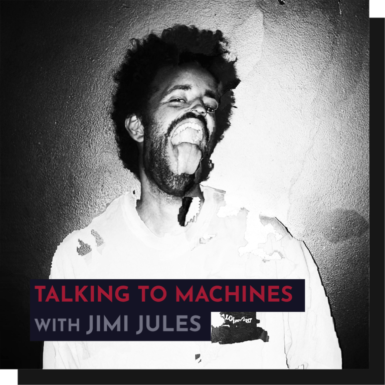 Recording - Jimi Jules: Talking to Machines