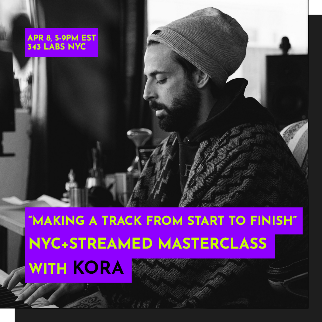 APRIL 8: NYC+Livestream - Kora: Making a Track from Start to Finish