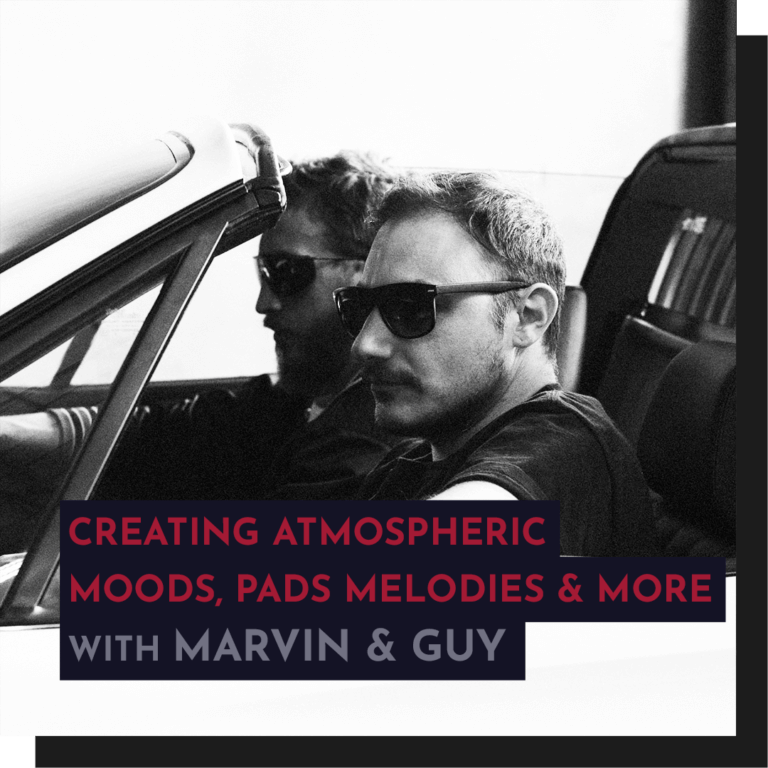 Recording - Marvin & Guy: Creating Atmospheric Moods - Pads, Melodies, and more