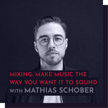 Load image into Gallery viewer, Recording - Mathias Schober - Mixing: Make your music the way you want it to sound
