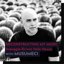 Load image into Gallery viewer, Recording - Musumeci: Deconstructing My Music: Arpeggio-Driven Italo House
